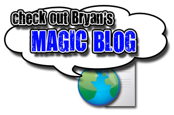 READ BRYAN'S MAGICBLOG!